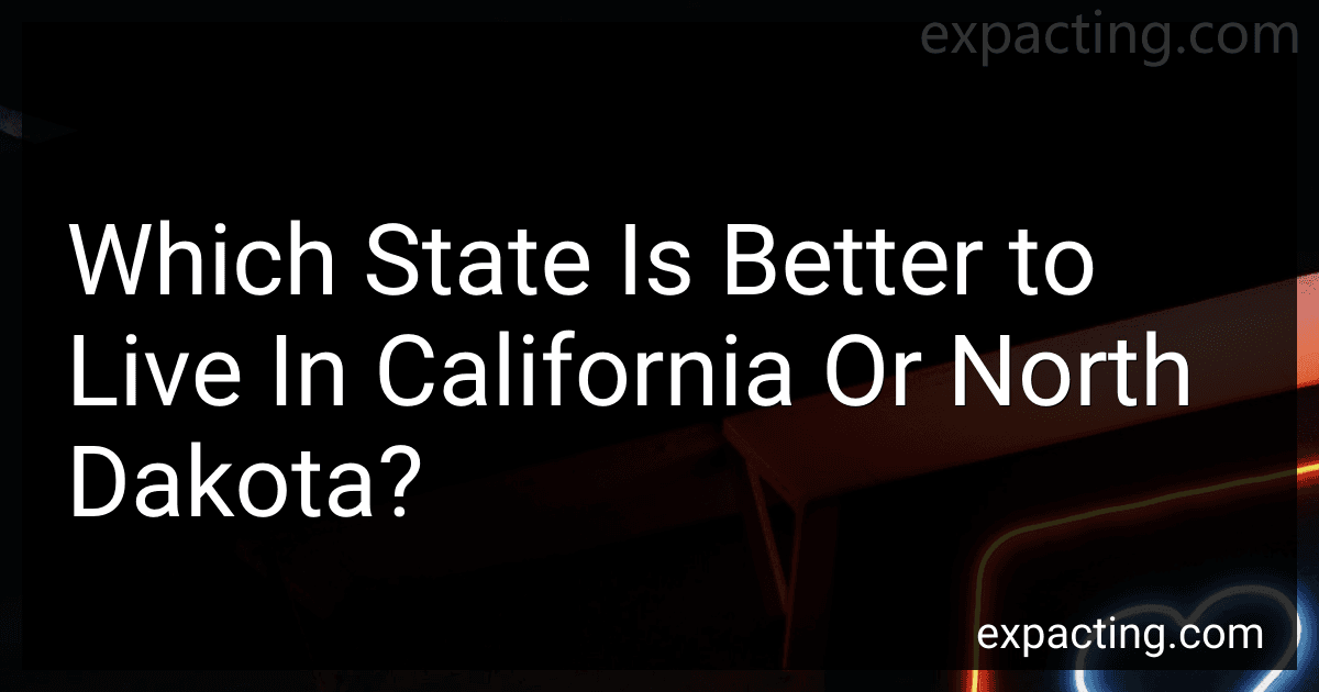 Which State Is Better to Live In California Or North Dakota? preview