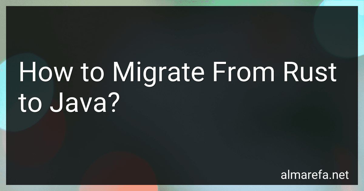 How to Migrate From Rust to Java? image
