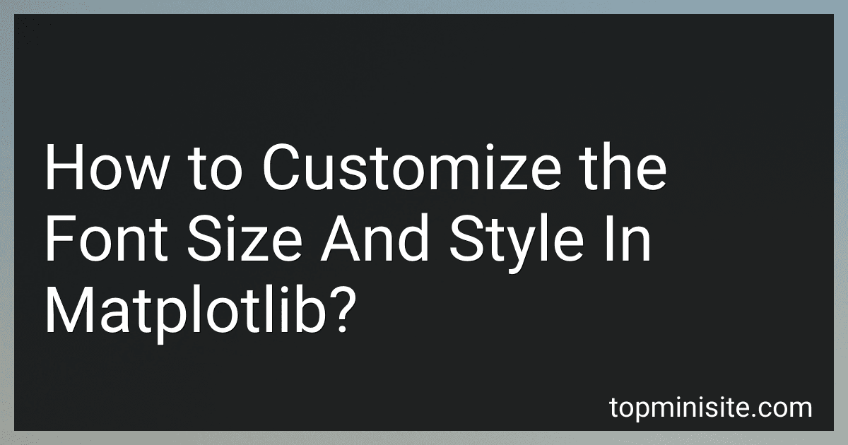 How to Customize the Font Size And Style In Matplotlib? image