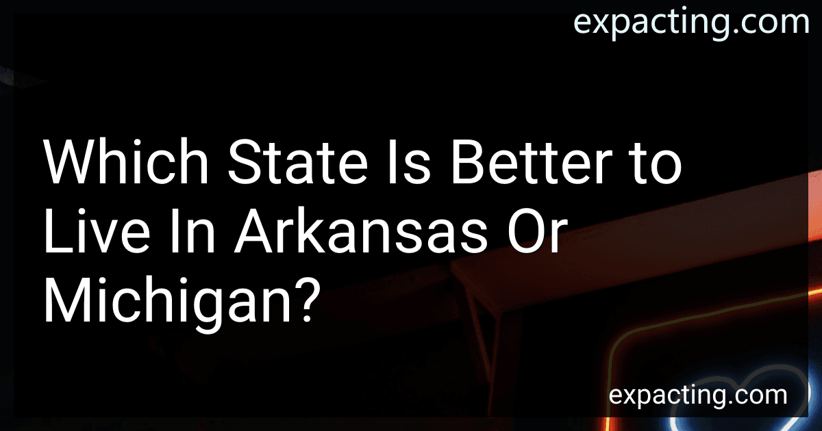 Which State Is Better to Live In Arkansas Or Michigan? preview