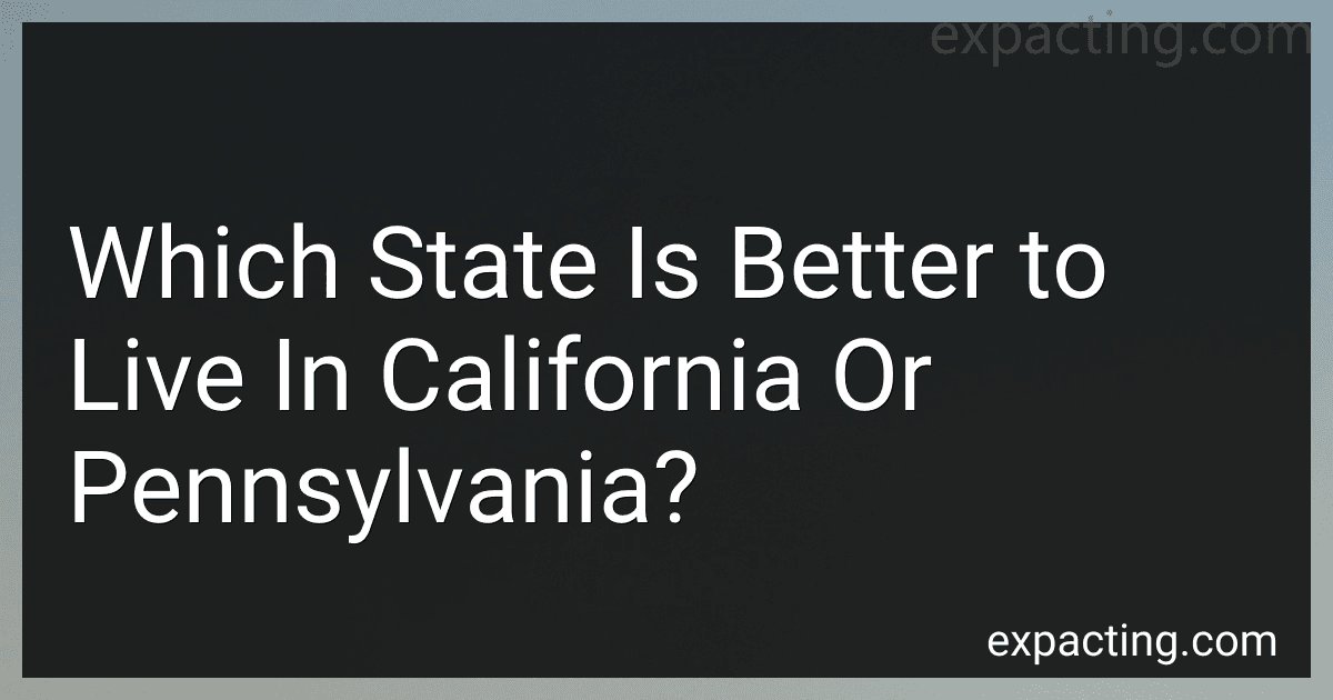 Which State Is Better to Live In California Or Pennsylvania? preview