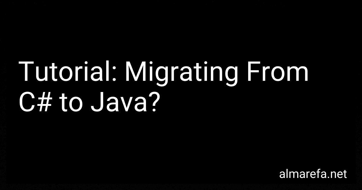 Tutorial: Migrating From C# to Java? image