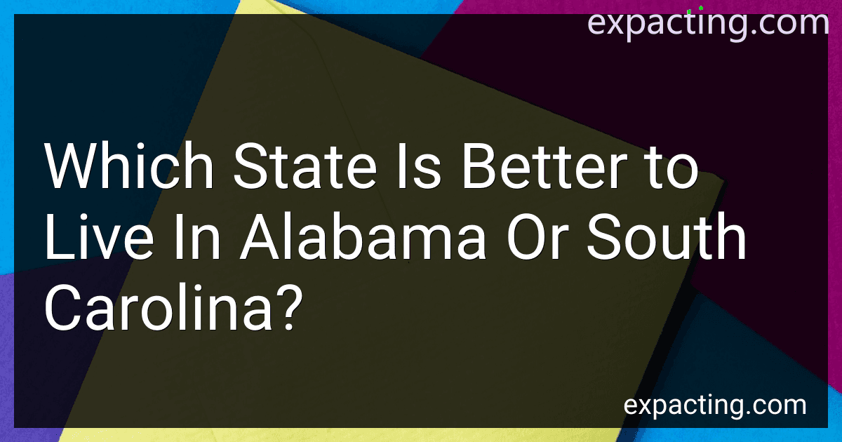 Which State Is Better to Live In Alabama Or South Carolina? preview