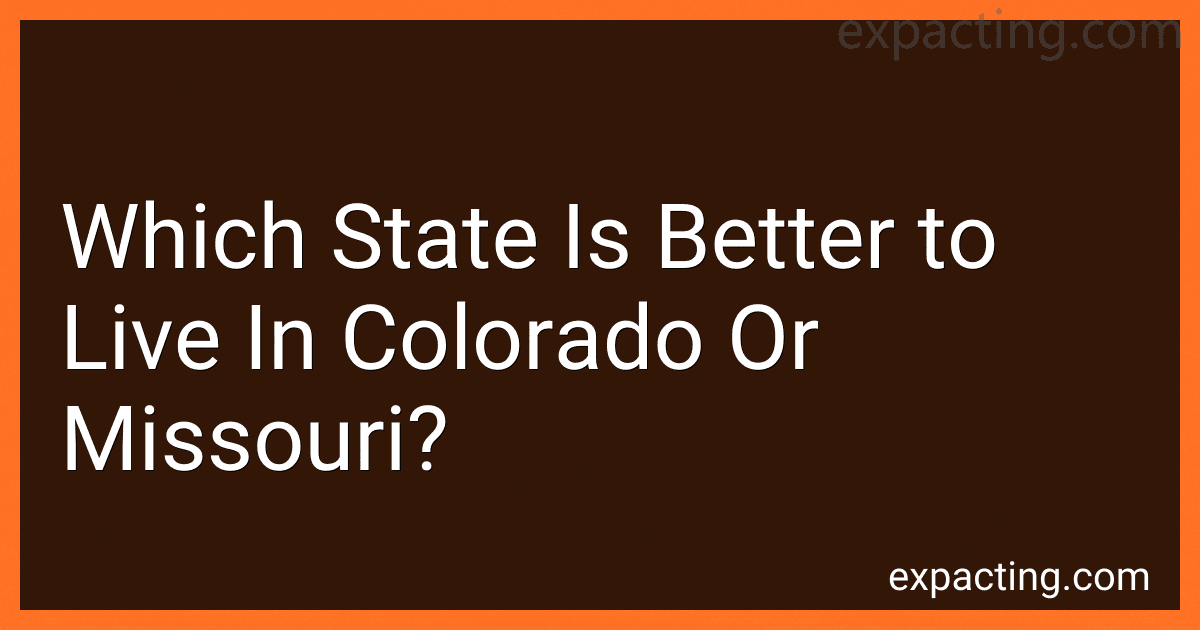 Which State Is Better to Live In Colorado Or Missouri? preview