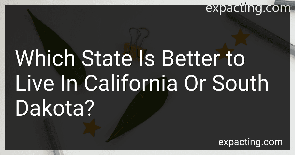 Which State Is Better to Live In California Or South Dakota? preview