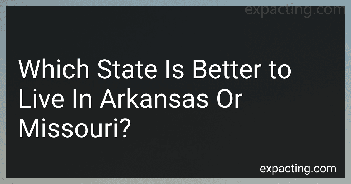 Which State Is Better to Live In Arkansas Or Missouri? preview