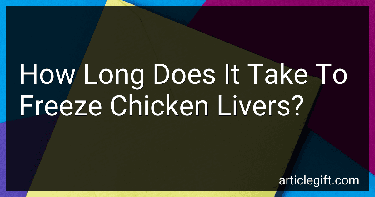 How Long Does It Take To Freeze Chicken Livers? preview