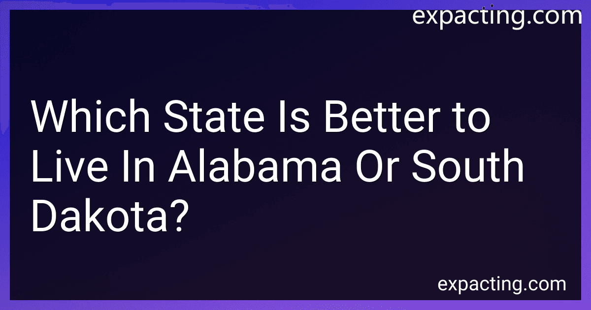 Which State Is Better to Live In Alabama Or South Dakota? preview