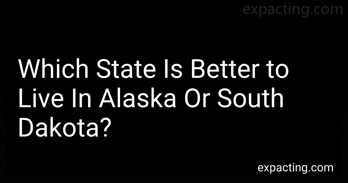 Which State Is Better to Live In Alaska Or South Dakota? image