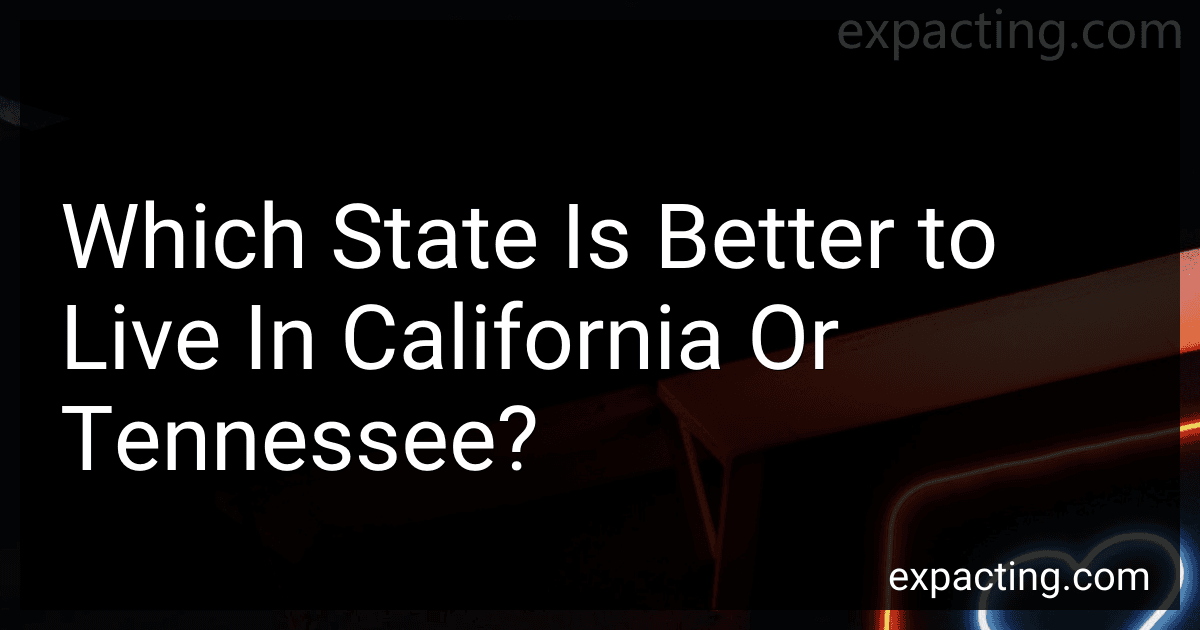 Which State Is Better to Live In California Or Tennessee? preview