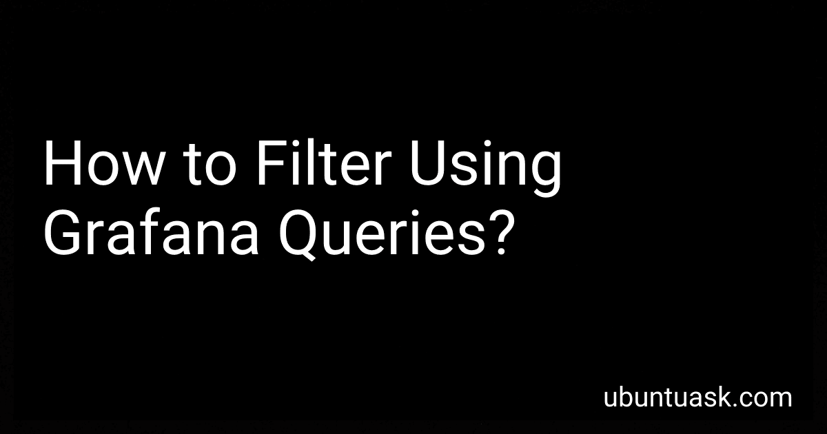 How to Filter Using Grafana Queries? image