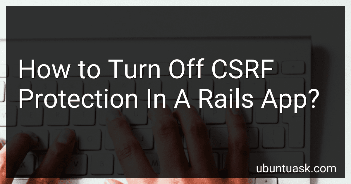 How to Turn Off CSRF Protection In A Rails App? image
