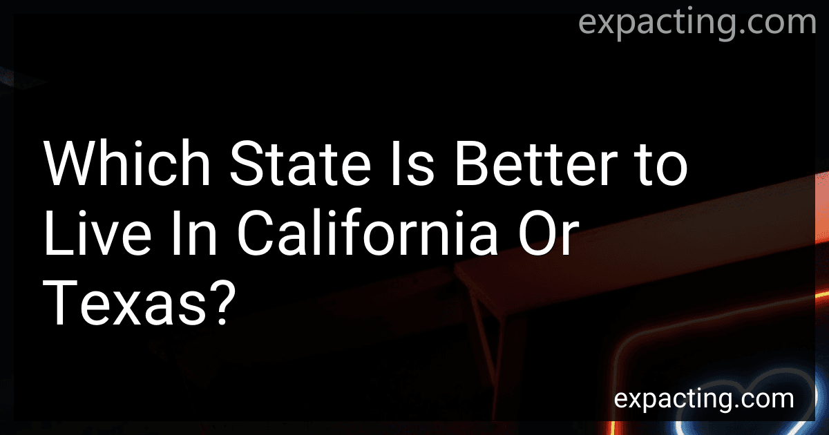 Which State Is Better to Live In California Or Texas? preview