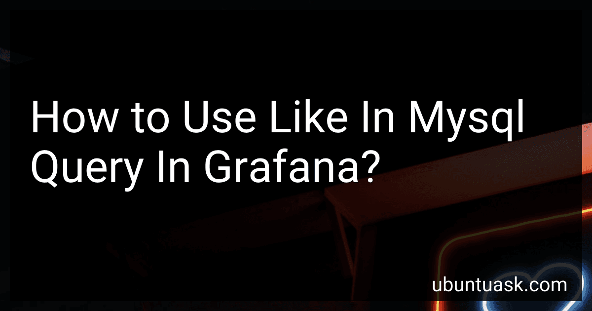 How to Use Like In Mysql Query In Grafana? image
