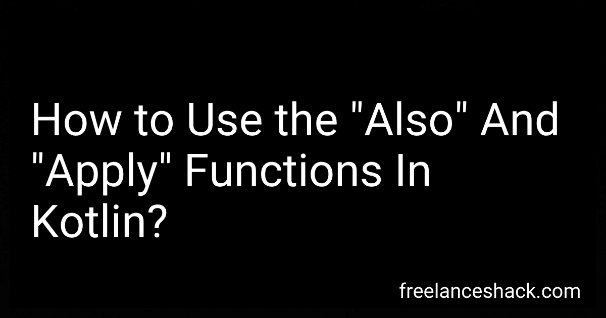 How to Use the "Also" And "Apply" Functions In Kotlin? image