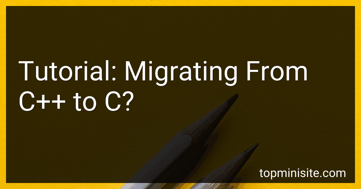 Tutorial: Migrating From C++ to C? image