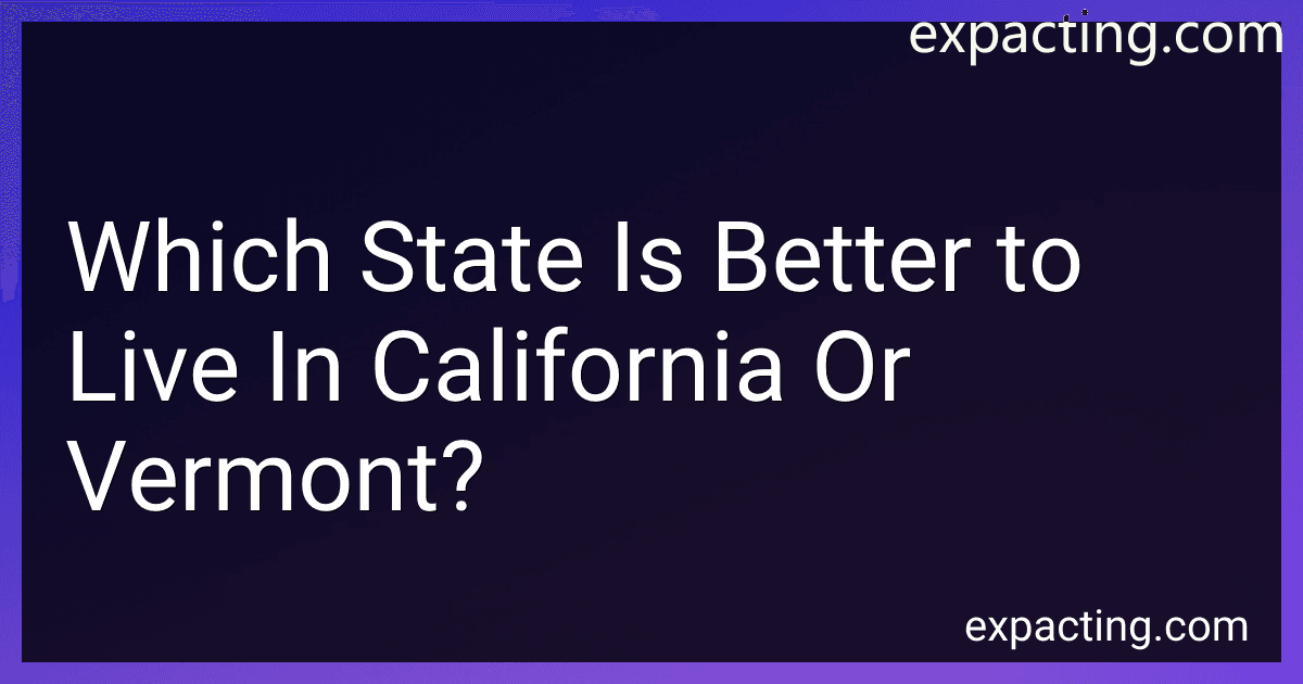 Which State Is Better to Live In California Or Vermont? preview