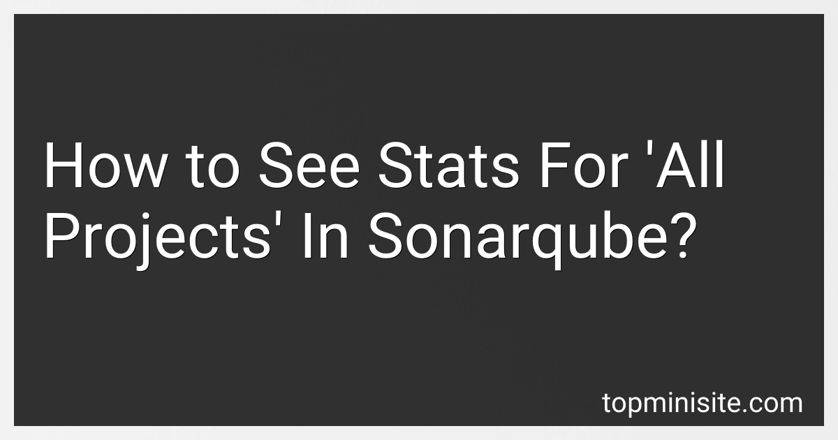 How to See Stats For 'All Projects' In Sonarqube? image