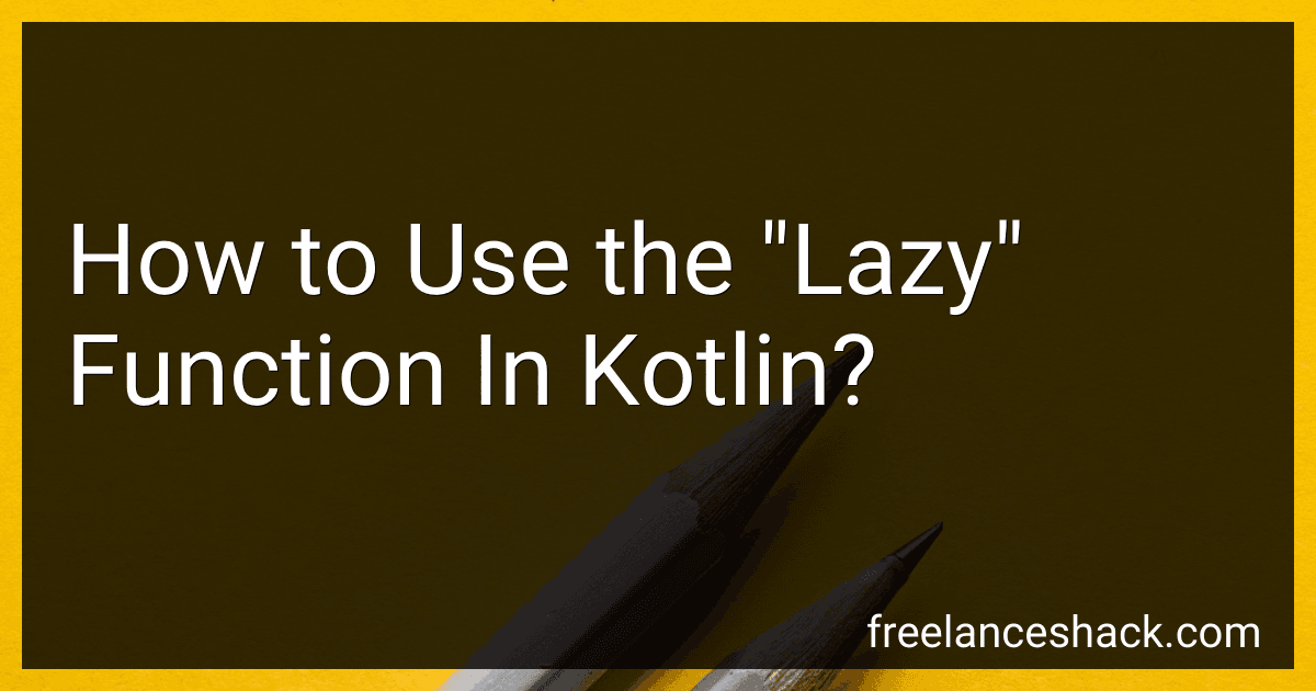 How to Use the "Lazy" Function In Kotlin? image