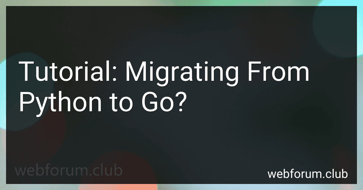 Tutorial: Migrating From Python to Go? image