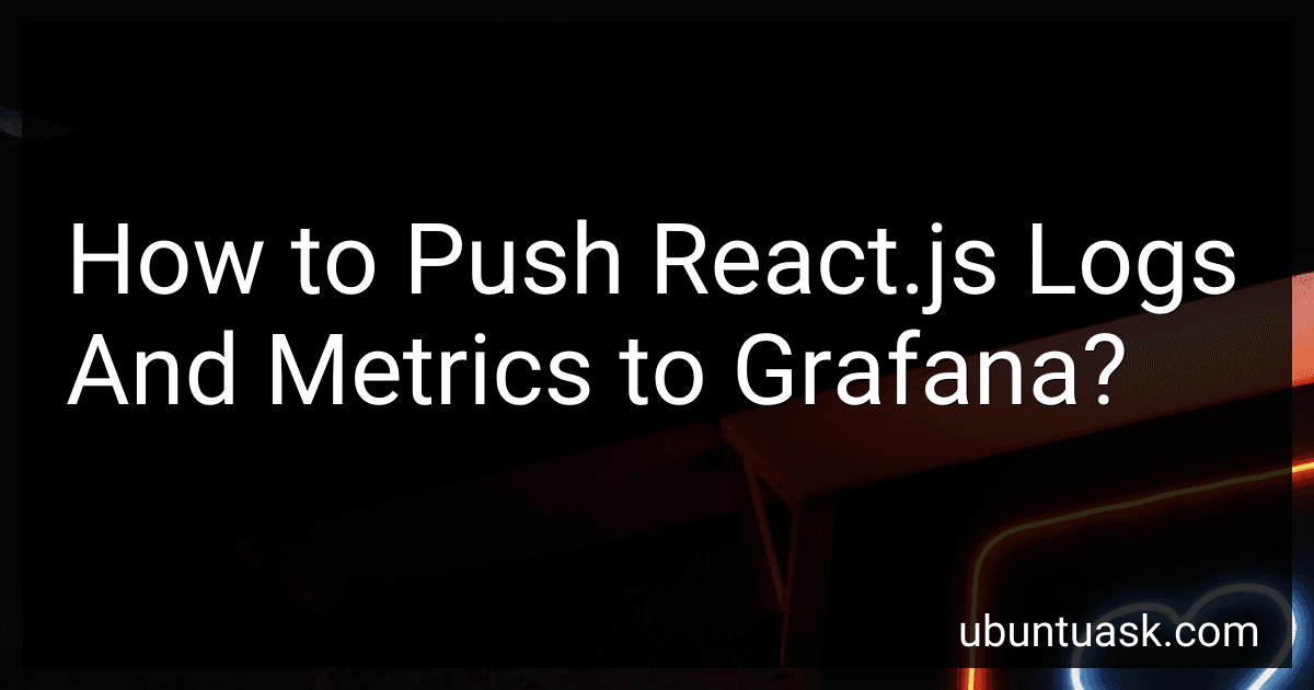 How to Push React.js Logs And Metrics to Grafana? image