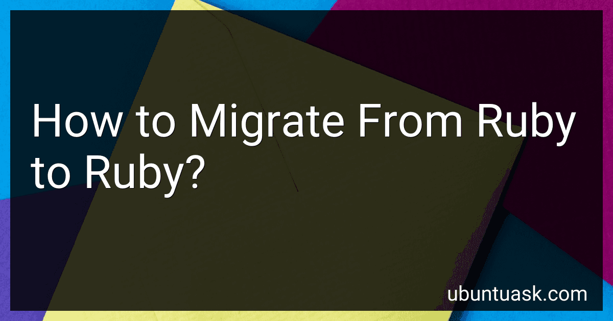 How to Migrate From Ruby to Ruby? image