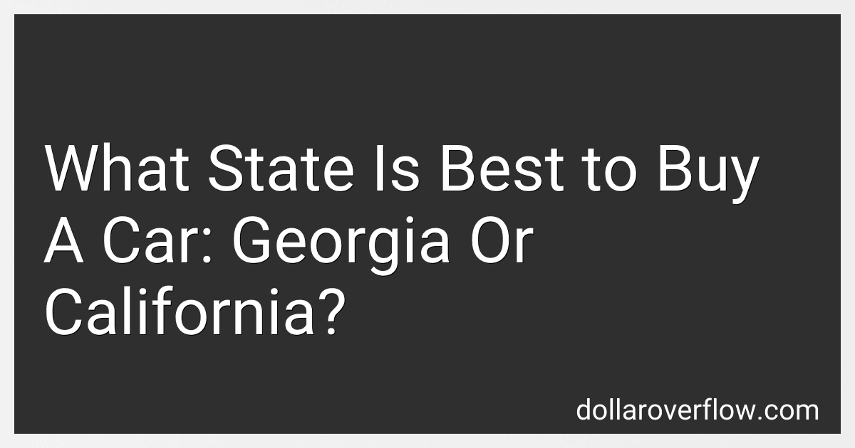 What State Is Best to Buy A Car: Georgia Or California? image