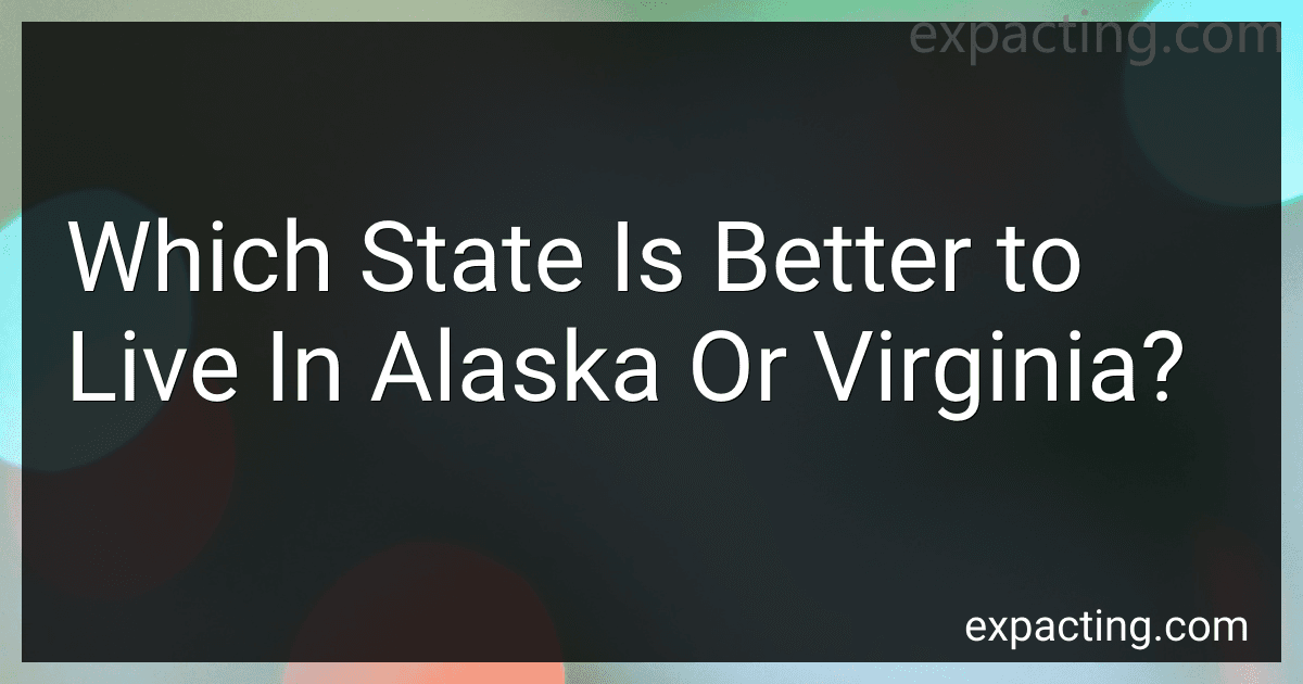 Which State Is Better to Live In Alaska Or Virginia? image