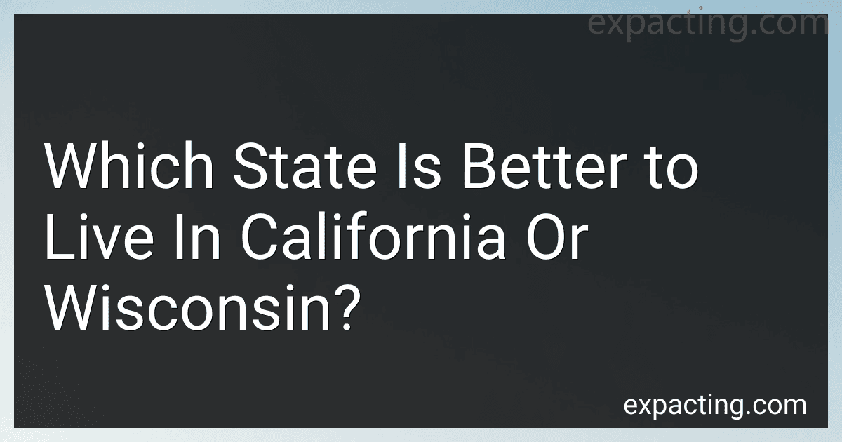 Which State Is Better to Live In California Or Wisconsin? preview
