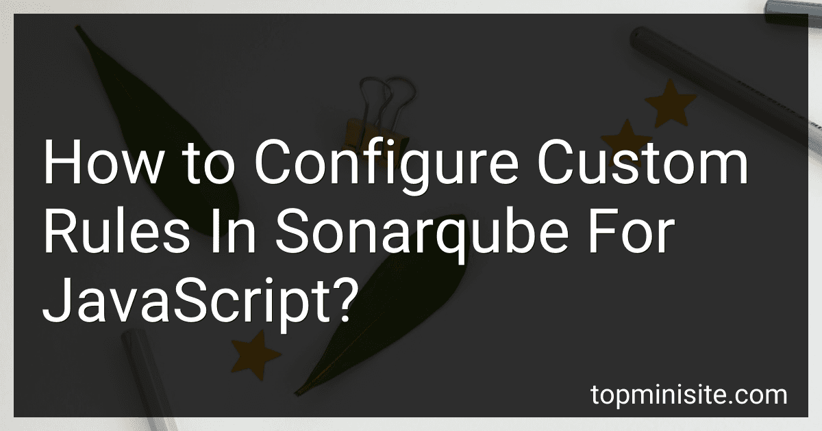 How to Configure Custom Rules In Sonarqube For JavaScript? image