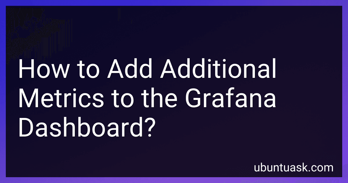 How to Add Additional Metrics to the Grafana Dashboard? image