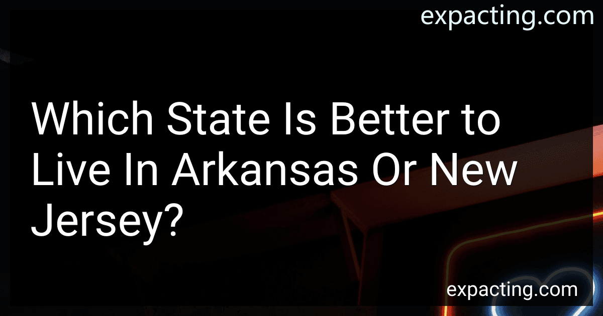 Which State Is Better to Live In Arkansas Or New Jersey? preview