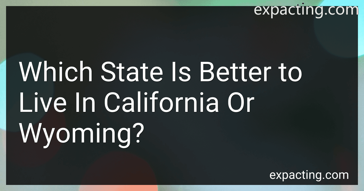 Which State Is Better to Live In California Or Wyoming? preview
