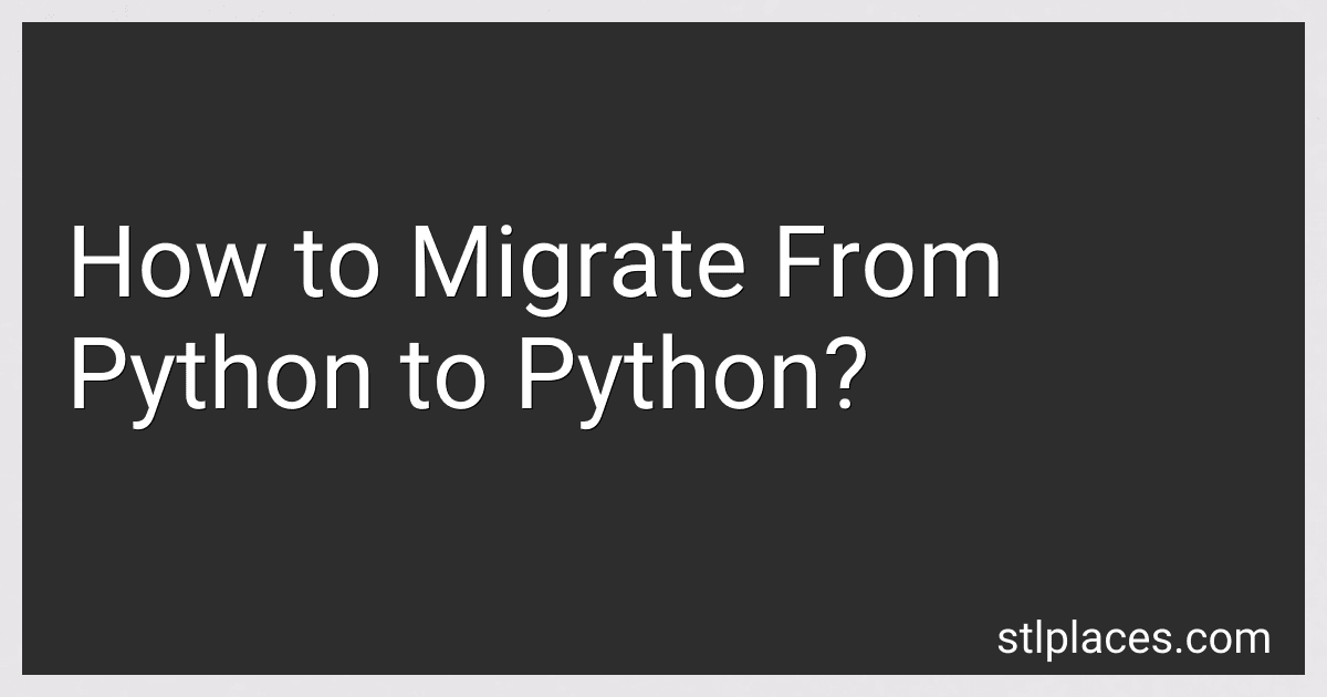 How to Migrate From Python to Python? preview