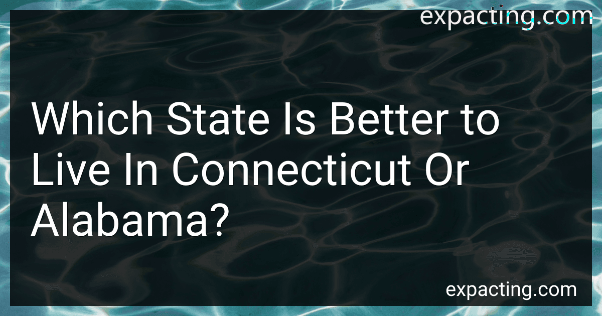 Which State Is Better to Live In Connecticut Or Alabama? preview