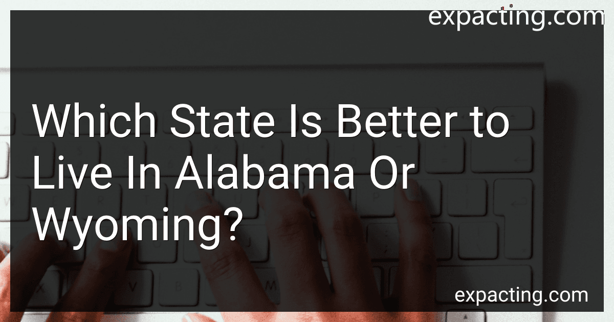 Which State Is Better to Live In Alabama Or Wyoming? preview