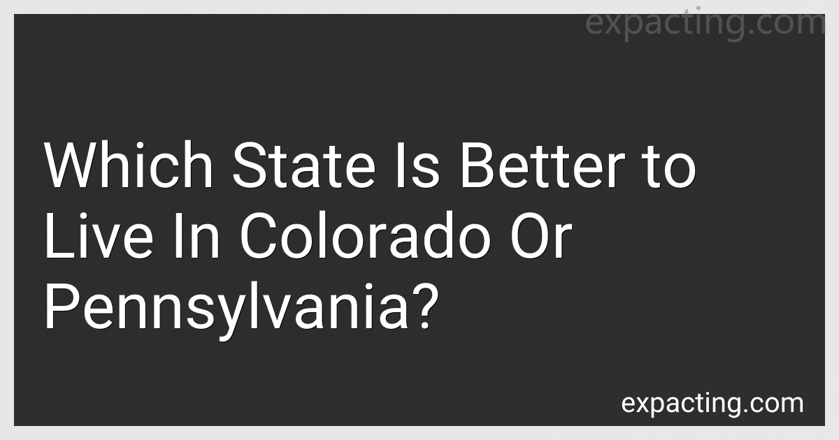 Which State Is Better to Live In Colorado Or Pennsylvania? preview