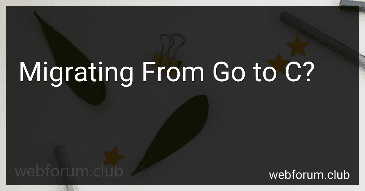 Migrating From Go to C? image