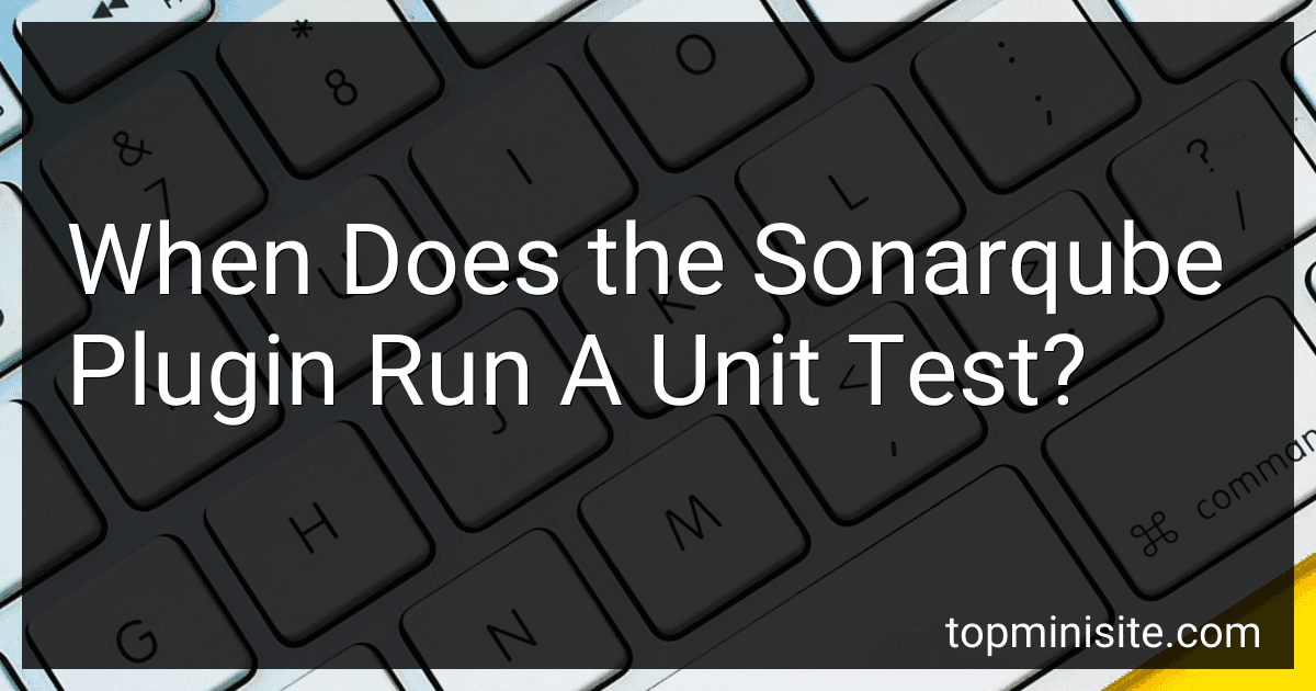 When Does the Sonarqube Plugin Run A Unit Test? image