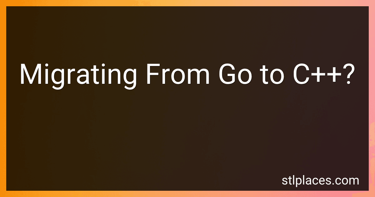 Migrating From Go to C++? preview