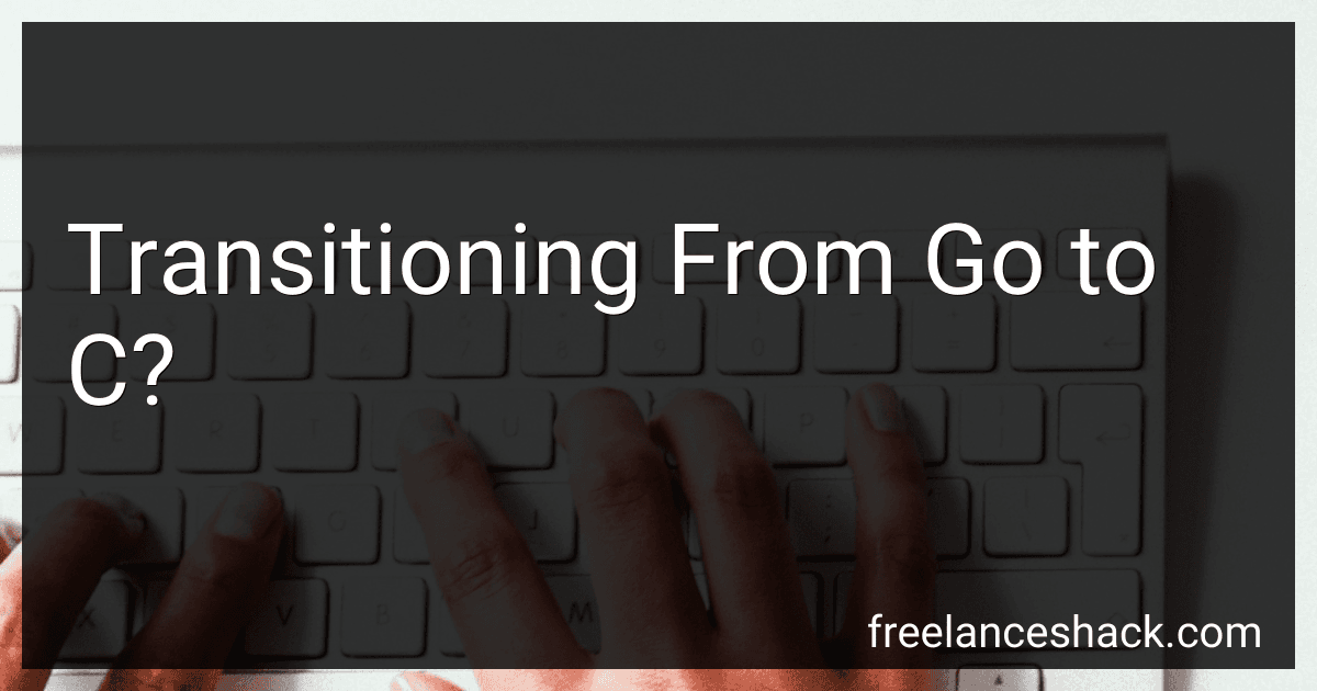 Transitioning From Go to C? preview