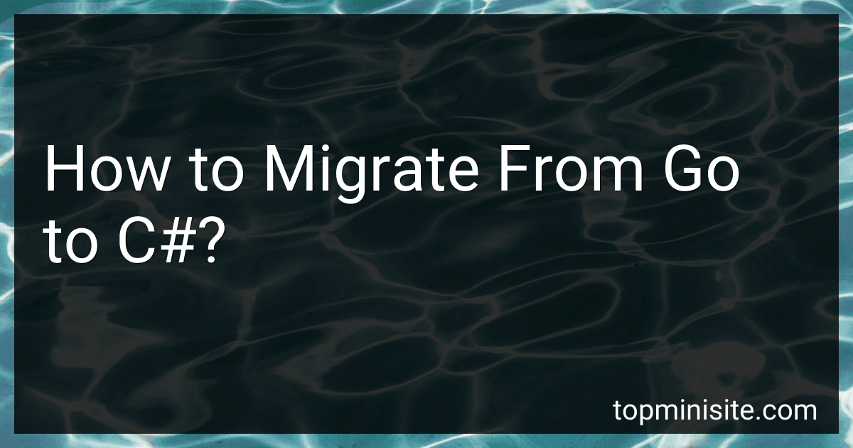 How to Migrate From Go to C#? image