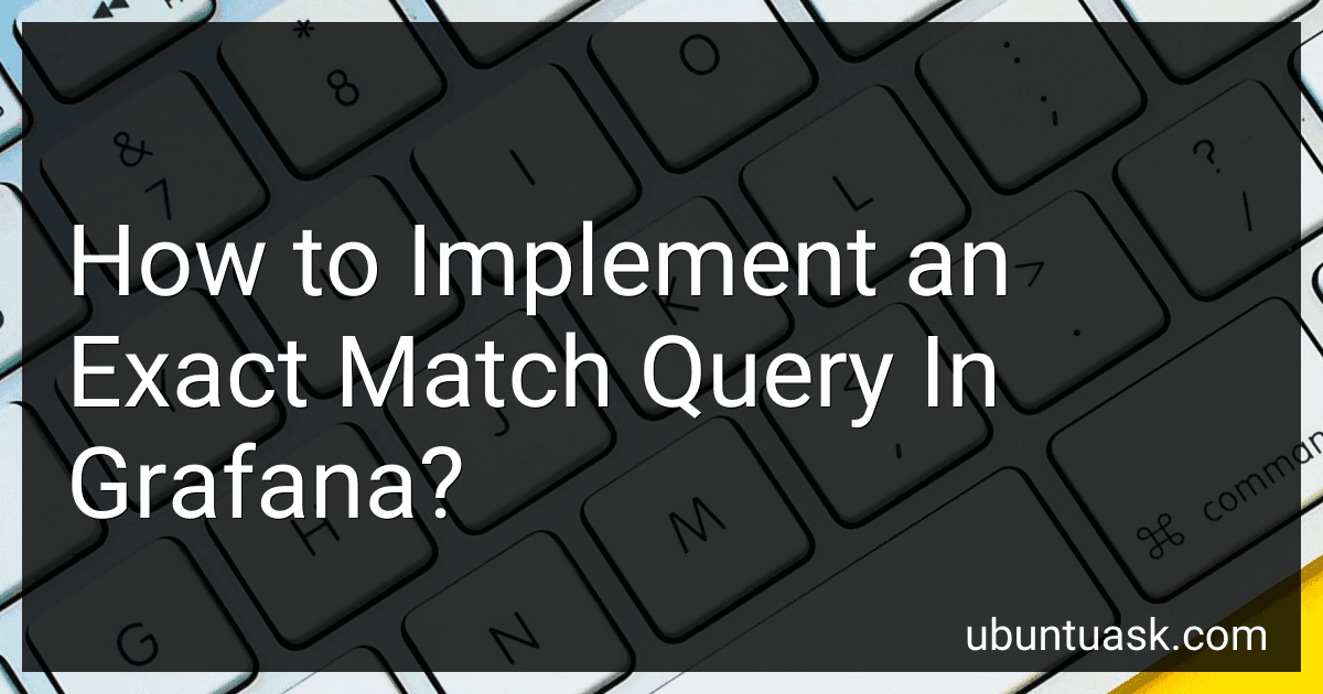 How to Implement an Exact Match Query In Grafana? image
