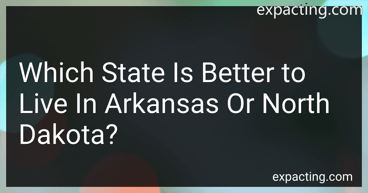 Which State Is Better to Live In Arkansas Or North Dakota? preview