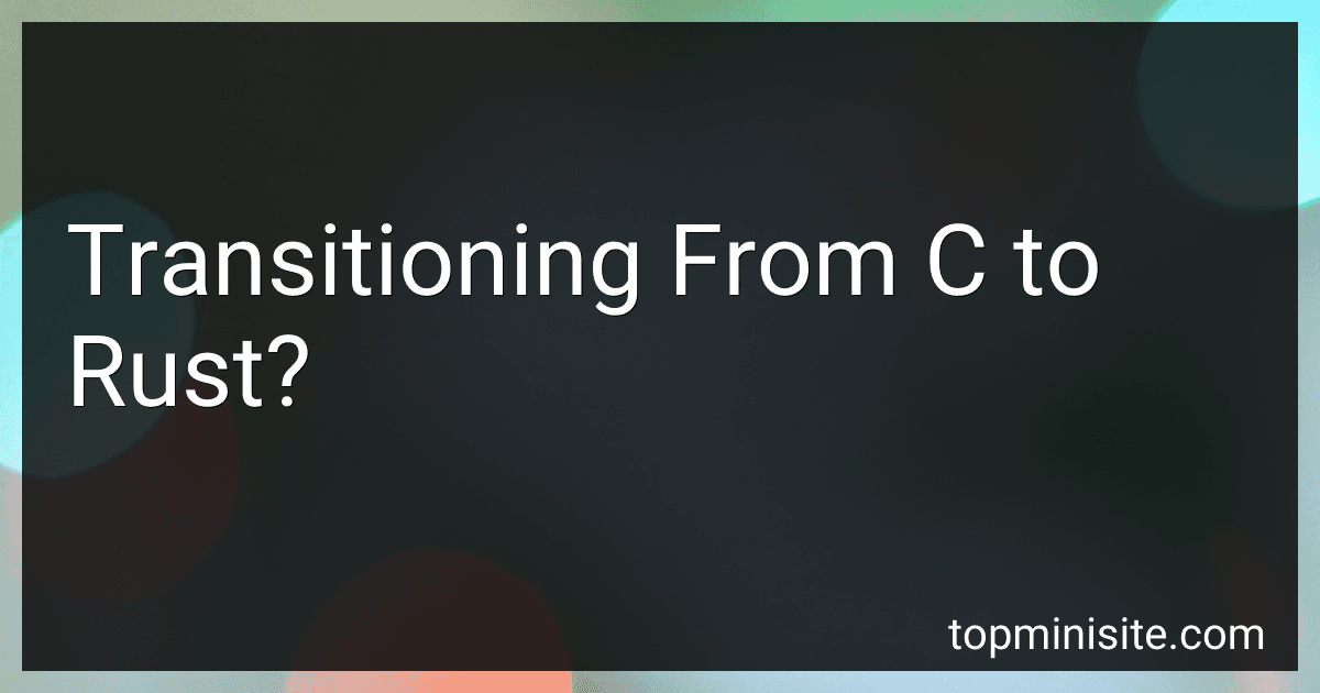 Transitioning From C to Rust? image
