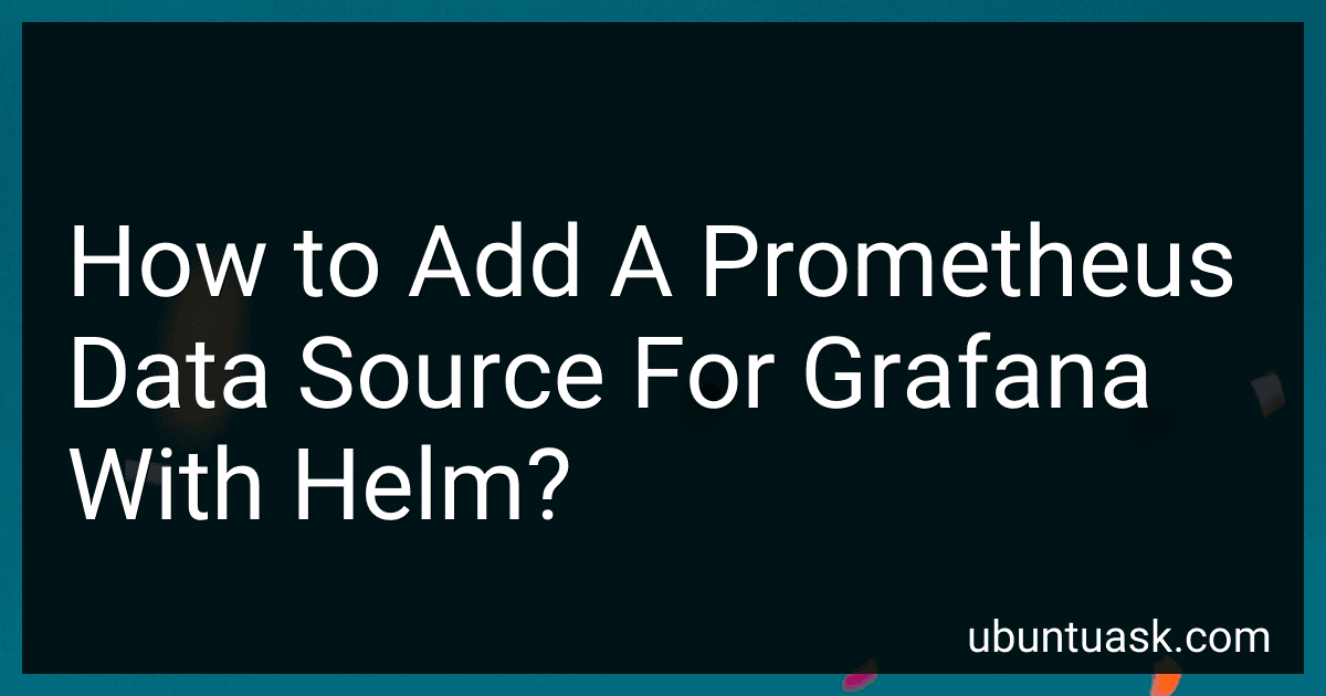 How to Add A Prometheus Data Source For Grafana With Helm? image