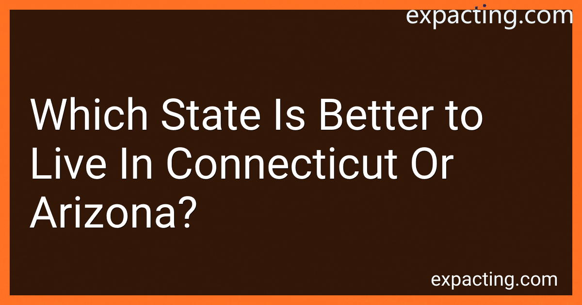 Which State Is Better to Live In Connecticut Or Arizona? preview