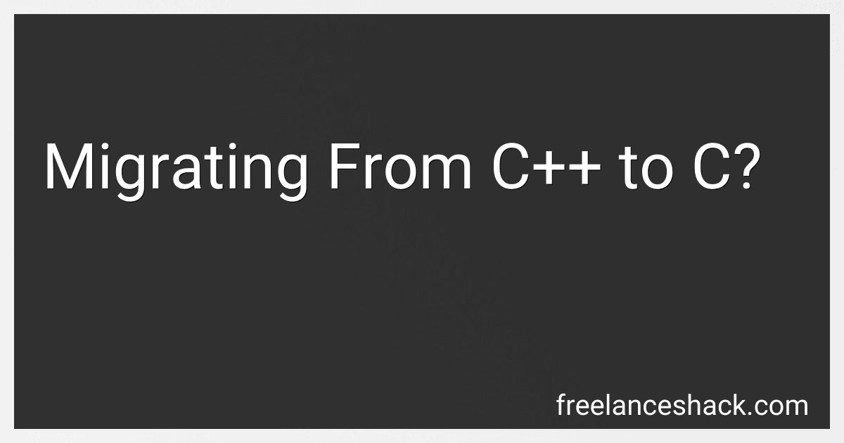 Migrating From C++ to C? preview