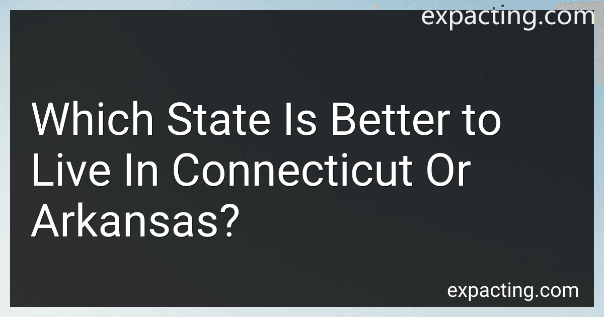Which State Is Better to Live In Connecticut Or Arkansas? preview
