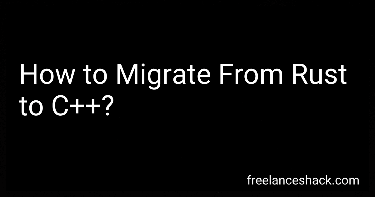 How to Migrate From Rust to C++? image